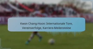 Kwon Chang-Hoon: Internationale Tore, Vereinserfolge, Karriere-Meilensteine
