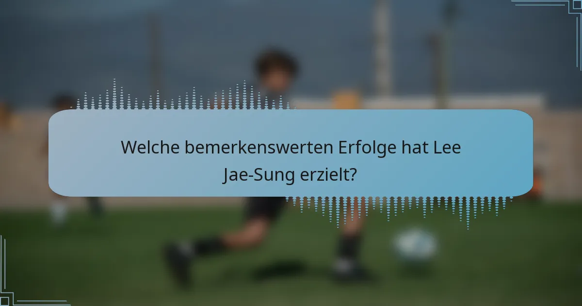 Welche bemerkenswerten Erfolge hat Lee Jae-Sung erzielt?